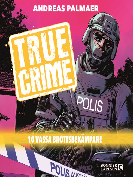 Titeldetaljer för True Crime. 10 vassa brottsbekämpare av Henrik Jonsson - Tillgänglig